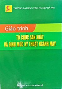 Giáo trình Tổ chức sản xuất và định mức kỹ thuật ngành may