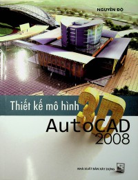 Thiết kế mô hình 3D AutoCad 2008